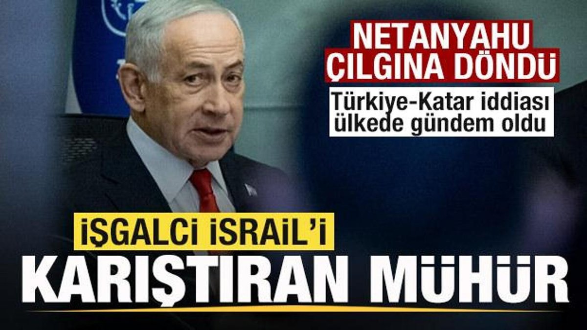 İsrail'de Tartışmalara Neden Olan Mühür! Netanyahu Öfkelendi! Türkiye-Katar İddiası Manşetlerde