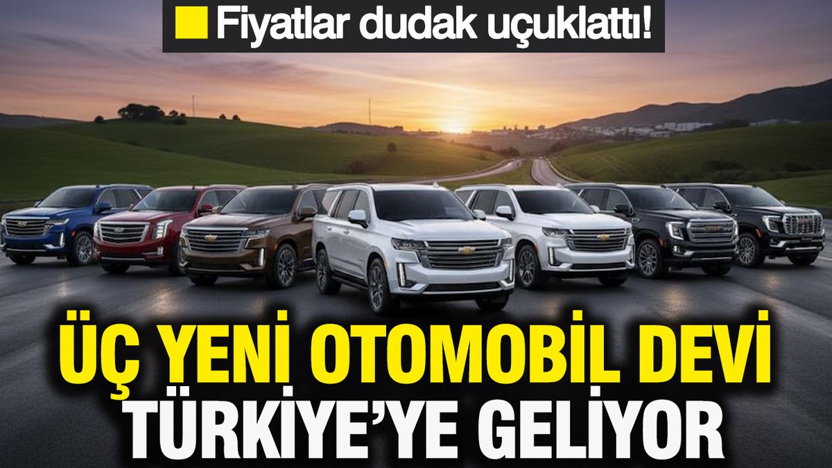 Üç Büyük Amerikan Otomobil Markası Türkiye'ye Geliyor: Fiyatlar Şaşırttı