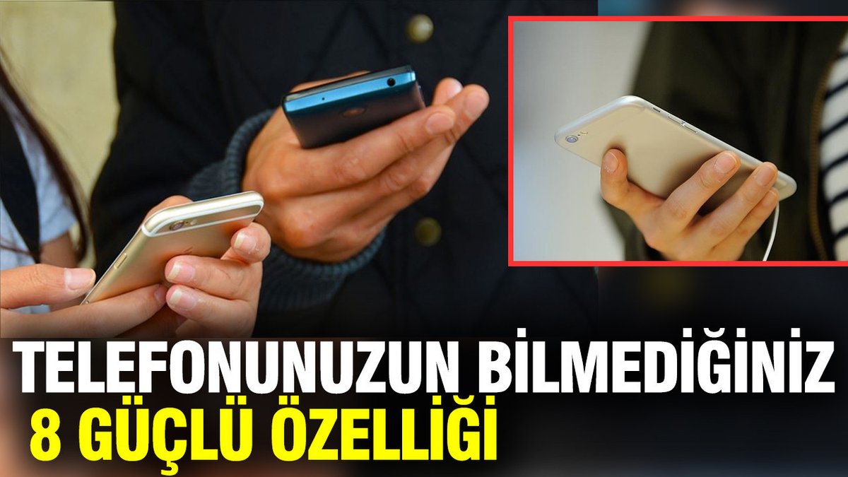 Tanımadığınız 8 Telefon Fonksiyonu İle Cihazınızı Yeniden Keşfedin