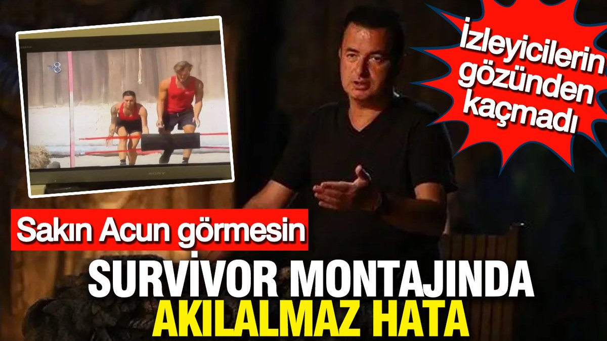 Acun'un Fark Etmemesi Gereken: Survivor Montajındaki Şaşırtıcı Hata