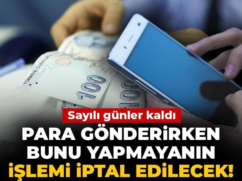 Para Transferi Yaparken Bu Adımı Atlayanların İşlemi Geçersiz Olacak!