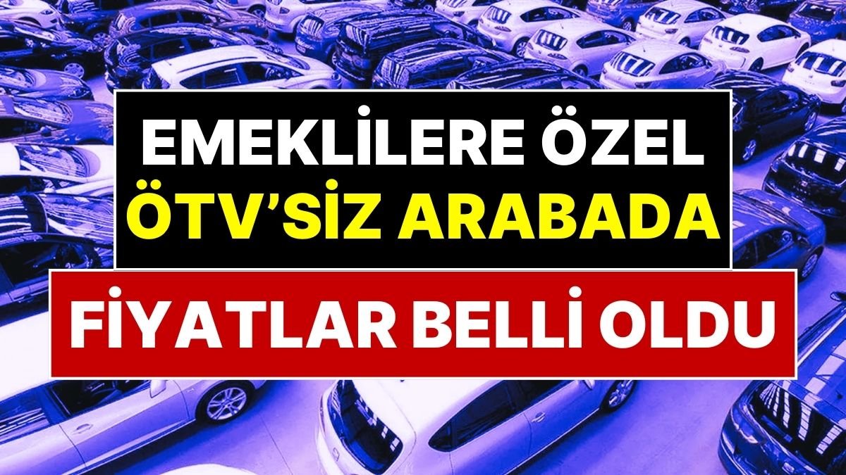 Emeklilere ÖTV Olmadan Araç Satışı Gerçekleşirse Fiyatlar Ne Olacak?