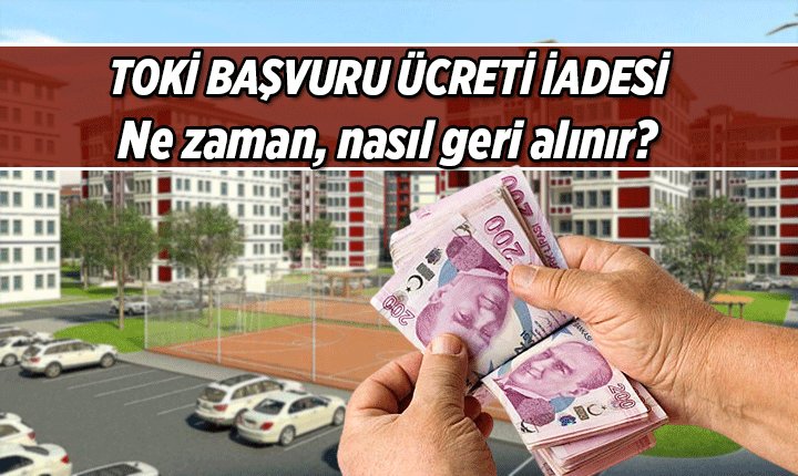 TOKİ Başvuru Ücreti İadesi İçin Bilmeniz Gerekenler!