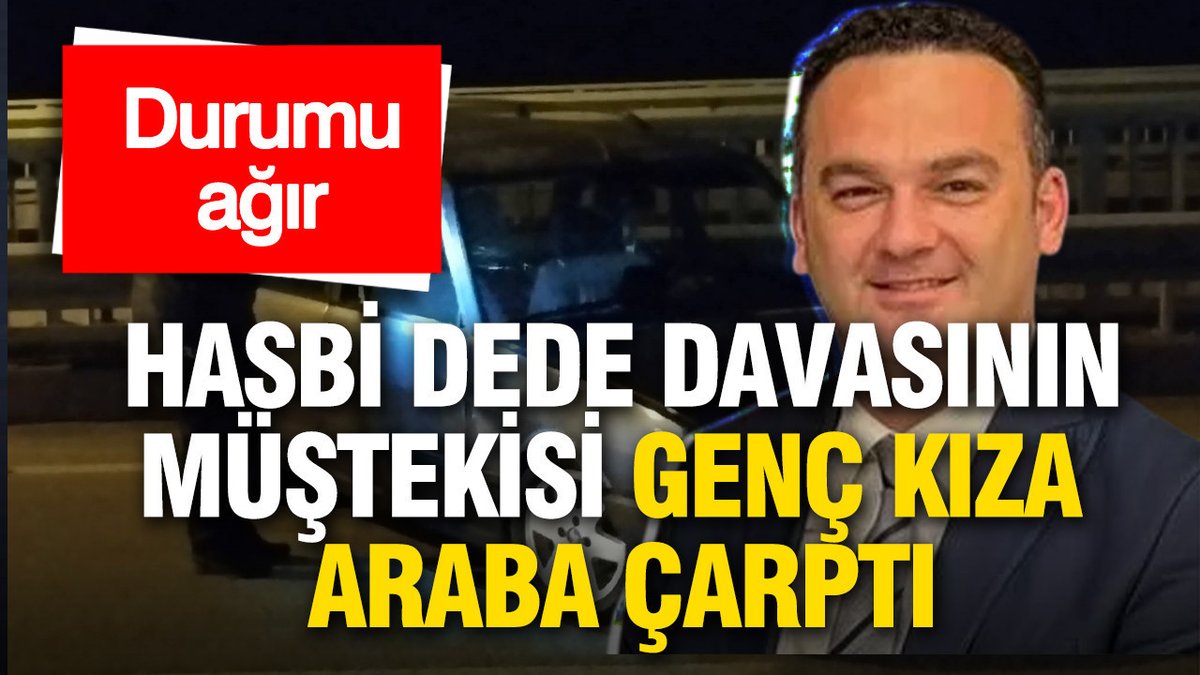 Hasbi Dede Davasında Müşteki Genç Kıza Araç Çarptı: Ciddi Yaralı