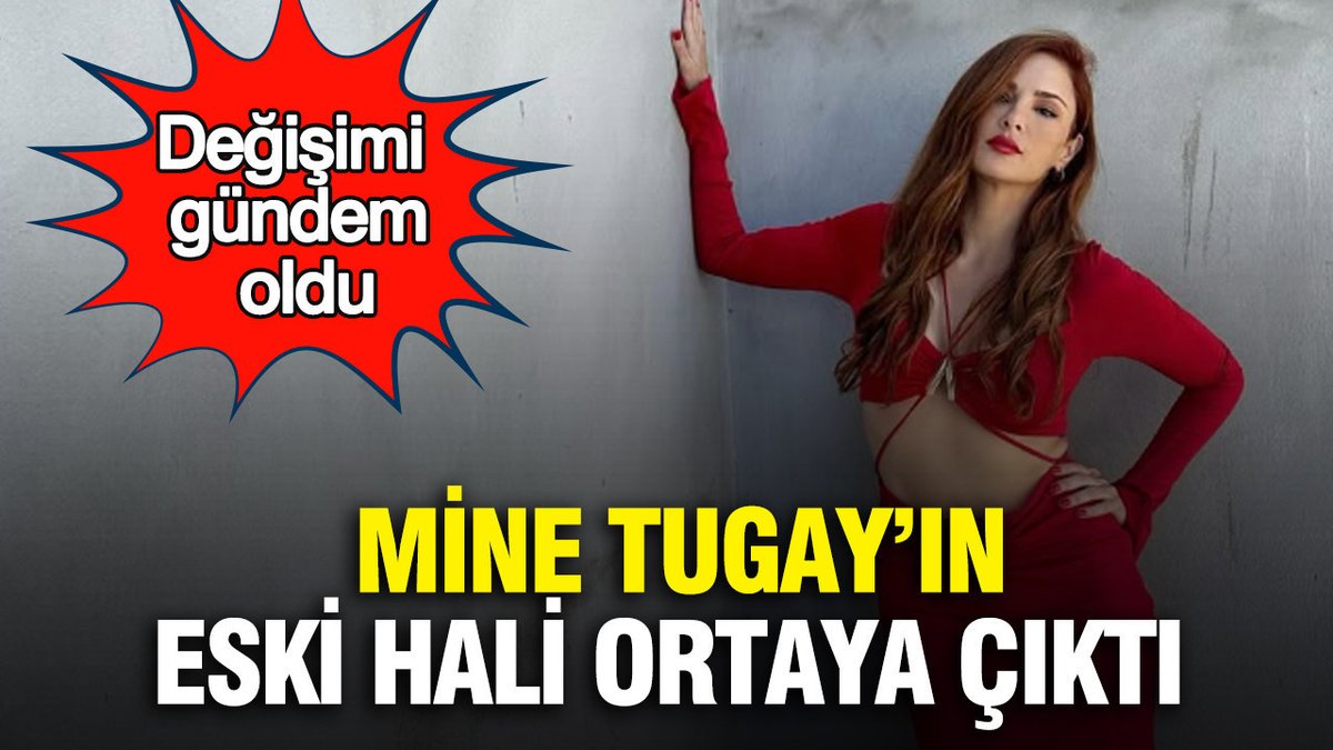 Mine Tugay’ın Geçmişi Gün Yüzüne Çıktı: Dikkat Çeken Değişim