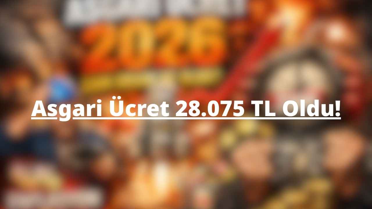 Asgari Ücret 28.075 TL Oldu! 2026 Asgari Ücret Ne Kadar, Net ve Brüt Maaş Kaç TL?
