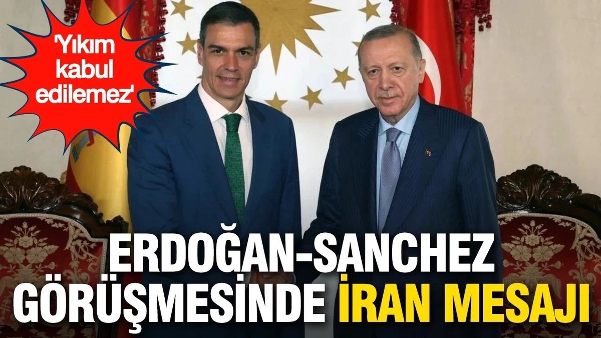 Erdoğan Ve Sanchez'in Görüşmesinde İran'a Yönelik Mesajlar